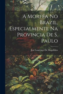 Cover A Morféa No Brazil, Especialmente Na Provincia De S. Paulo
