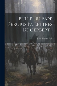 Cover Bulle Du Pape Sergius Iv, Lettres De Gerbert...