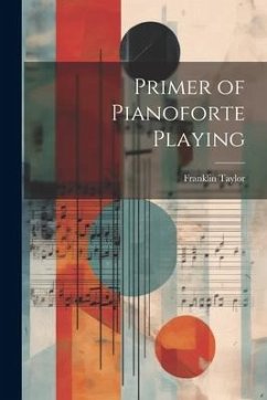 Primer of Pianoforte Playing - Taylor, Franklin