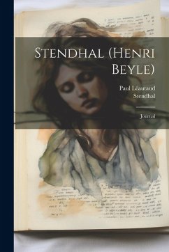 Stendhal (henri Beyle): Journal - Stendhal; Léautaud, Paul