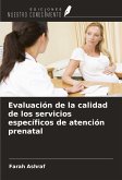 Evaluación de la calidad de los servicios específicos de atención prenatal