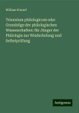 Triennium philologicum oder Grundzüge der philologischen Wissenschaften: für Jünger der Philologie zur Wiederholung und Selbstprüfung