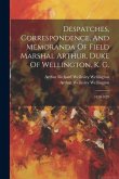 Despatches, Correspondence, And Memoranda Of Field Marshal Arthur, Duke Of Wellington, K. G.: 1828-1829