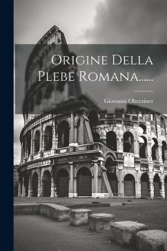 Origine Della Plebe Romana...... - Oberziner, Giovanni