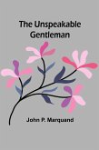 The Unspeakable Gentleman The Unspeakable Gentleman