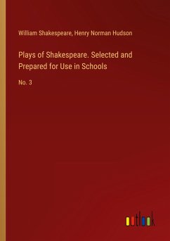 Plays of Shakespeare. Selected and Prepared for Use in Schools