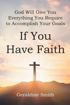 God Will Give You Everything You Require to Accomplish Your Goals - Smith, Geraldine