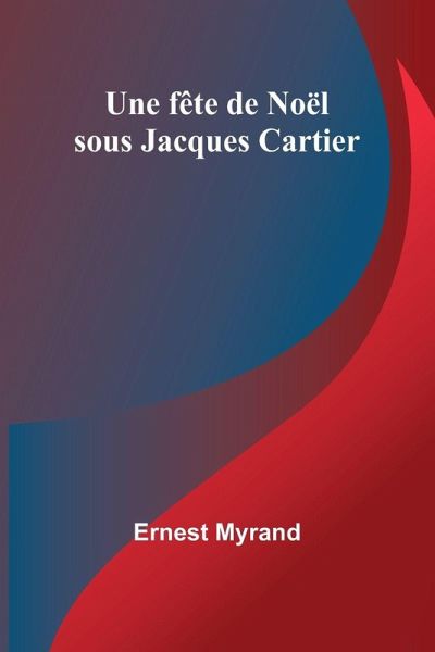 Une fête de Noël sous Jacques Cartier Une fête de Noël sous Jacques Cartier