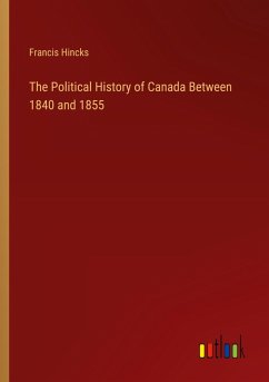 Cover The Political History of Canada Between 1840 and 1855