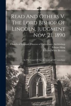 Read And Others V. The Lord Bishop Of Lincoln, Judgment Nov. 21, 1890: In The Court Of The Archbishop Of Canterbury - King, Edward