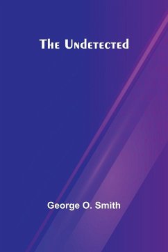 The Undetected - O. Smith, George