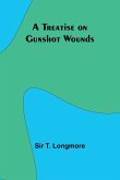 A Treatise on Gunshot Wounds