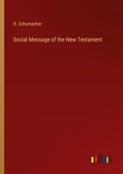 Social Message of the New Testament - Schumacher, H.