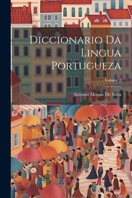 Diccionario Da Lingua Portugueza; Volume 2