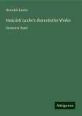 Heinrich Laube's dramatische Werke