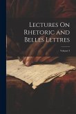 Lectures On Rhetoric and Belles Lettres; Volume 3