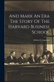 And Mark An Era The Story Of The Harvard Business School