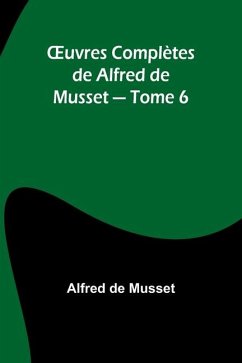 Cover OEuvres Complètes de Alfred de Musset - Tome 6