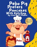 Pebo Pig Prefers Pancakes With Ketchup Pebo Pig Prefers Pancakes With Ketchup
