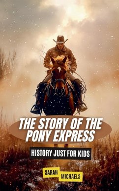 The Story of the Pony Express - Michaels, Sarah