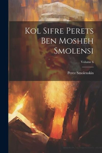 Kol sifre Perets ben Mosheh Smolensi; Volume 6 Kol sifre Perets ben Mosheh Smolensi; Volume 6