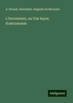 L'Inconstant, ou Une leçon d'astronomie - Giraud, A.; Berruyer, Alexandre-Auguste de