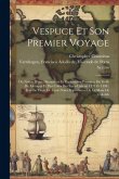 Vespuce et son premier voyage: Ou notice d'une découverte et exploration primitive du golfe du Mexique et des côtes des États-Unis en 1497 et 1498; a