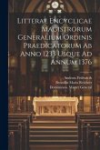 Litterae Encyclicae Magistrorum Generalium Ordinis Praedicatorum Ab Anno 1233 Usque Ad Annum 1376