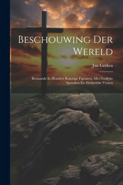 Cover Beschouwing Der Wereld: Bestaande In Hondert Konstige Figuuren, Met Godlyke Spreuken En Stichtelyke Verzen