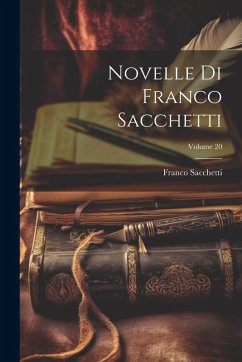Novelle Di Franco Sacchetti; Volume 20 Cover Novelle Di Franco Sacchetti; Volume 20