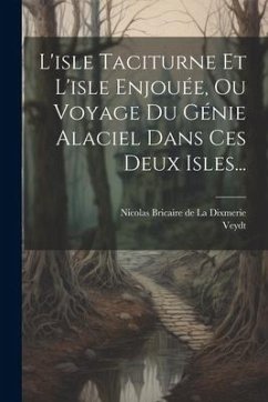 L'isle Taciturne Et L'isle Enjouée, Ou Voyage Du Génie Alaciel Dans Ces Deux Isles... - Veydt