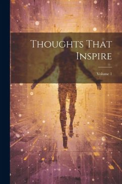 Thoughts That Inspire; Volume 1 - Anonymous