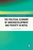 The Political Economy of Underdevelopment and Poverty in Nepal The Political Economy of Underdevelopment and Poverty in Nepal