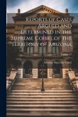 Reports of Cases Argued and Determined in the Supreme Court of the Territory of Arizona; Volume 12