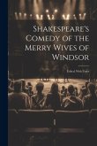 Shakespeare's Comedy of the Merry Wives of Windsor: Edited, With Notes