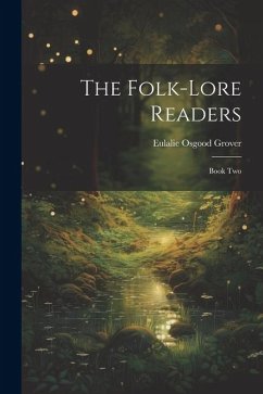 The Folk-Lore Readers: Book Two - Grover, Eulalie Osgood