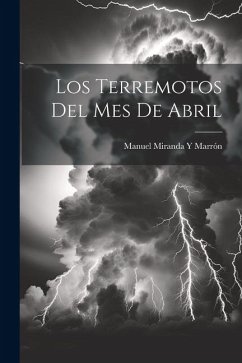 Los Terremotos Del Mes De Abril - Marrón, Manuel Miranda Y.