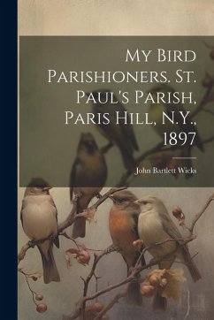 Cover My Bird Parishioners. St. Paul's Parish, Paris Hill, N.Y., 1897