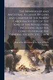 The Membership and Ancestral Register, By-laws and Charter of the North Carolina Society of the Sons of the Revolution, Including Also the Constitutio