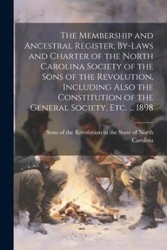 Cover The Membership and Ancestral Register, By-laws and Charter of the North Carolina Society of the Sons of the Revolution, Including Also the Constitutio