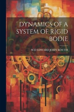 Dynamics of a System of Rigid Bodie - Edward John Routh, Scd