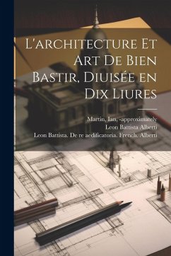 Cover L'architecture et art de bien bastir, diuisée en dix liures