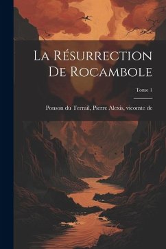 Cover La résurrection de Rocambole; Tome 1