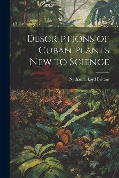 Descriptions of Cuban Plants new to Science - Britton, Nathaniel Lord