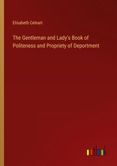 The Gentleman and Lady's Book of Politeness and Propriety of Deportment