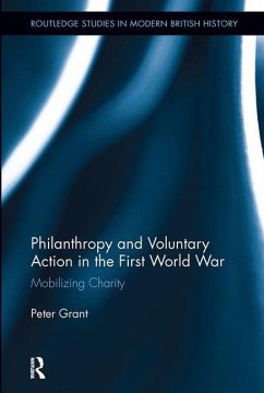 Philanthropy and Voluntary Action in the First World War - Grant, Peter