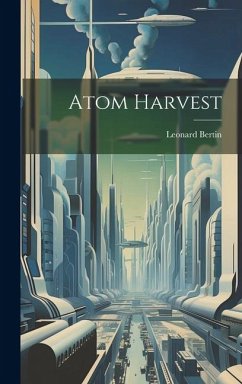 Atom Harvest - Bertin, Leonard