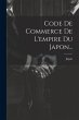 Code De Commerce De L'empire Du Japon... - Bild 1