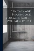 Sanitary And Heating Age, Volume 3, Issue 3 - Volume 4, Issue 4