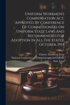 Cover Uniform Workmen's Compensation Act, Approved By Conference Of Commissioners On Uniform State Laws And Recommended For Adoption In All The States, Octo